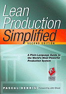 Lean Production Simplified, Second Edition: A Plain-Language Guide to the World's Most Powerful Production System - Dennis, Pascal