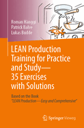 LEAN Production Training for Practice and Study - 35 Exercises with Solutions: Based on the Book "LEAN Production - Easy and Comprehensive"