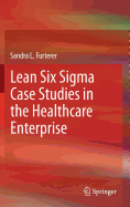 Lean Six SIGMA Case Studies in the Healthcare Enterprise
