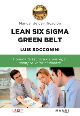 Lean Six Sigma Green Belt. Manual de certificaci?n - Socconini, Luis
