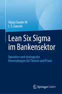 Lean Six SIGMA Im Bankensektor: Operative Und Strategische Anwendungen F?r Theorie Und Praxis