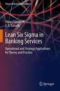 Lean Six SIGMA in Banking Services: Operational and Strategy Applications for Theory and Practice