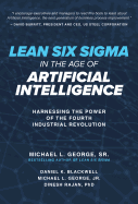 Lean Six SIGMA in the Age of Artificial Intelligence: Harnessing the Power of the Fourth Industrial Revolution