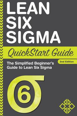 Lean Six Sigma QuickStart Guide: The Simplified Beginner's Guide to Lean Six Sigma - Sweeney, Benjamin, and Business, Clydebank