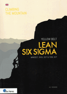 Lean Six SIGMA Yellow Belt: Mindset, Skill Set and Tool Set