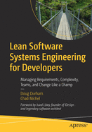 Lean Software Systems Engineering for Developers: Managing Requirements, Complexity, Teams, and Change Like a Champ