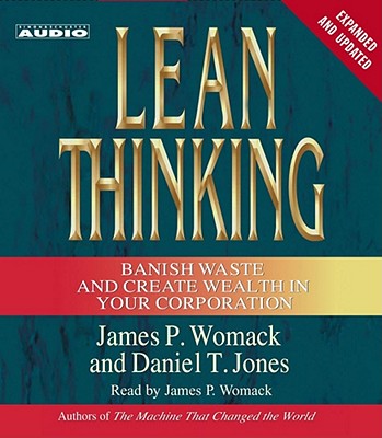Lean Thinking: Banish Waste and Create Wealth in Your Corporation, 2nd Ed - Womack, James P (Read by), and Jones, Daniel T (Read by)