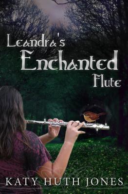 Leandra's Enchanted Flute - Jones, Katy Huth