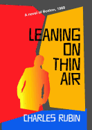 Leaning on Thin Air: A Novel of 1969 Boston