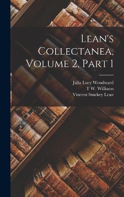 Lean's Collectanea, Volume 2, part 1 - Lean, Vincent Stuckey, and Woodward, Julia Lucy, and Williams, T W