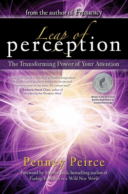 Leap of Perception: The Transforming Power of Your Attention - Peirce, Penney