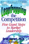 Leapfrogging the Competition: Five Giant Steps to Becoming a Market Leader
