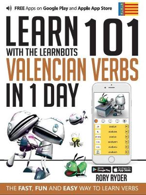 Learn 101 Valencian Verbs In 1 Day: With LearnBots - Ryder, Rory