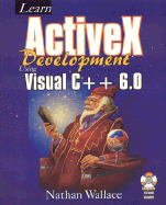 Learn ActiveX Development Using Visual C++ 6.0 - Wallace, Nathan