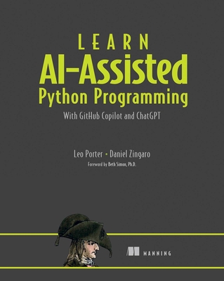 Learn Ai-Assisted Python Programming: With Github Copilot and Chatgpt - Porter, Leo, and Zingaro, Daniel