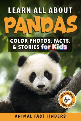 Learn All About Pandas: Color Photos, Facts, and Stories for Kids - Animal Fact Finders