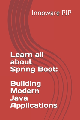 Learn all about Spring Boot: Building Modern Java Applications - Pjp, Innoware