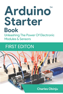 Learn And Code With Arduino: Beginner's Guide With Illustrations & Code Examples