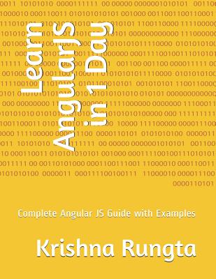 Learn Angularjs in 1 Day: Complete Angular Js Guide with Examples - Rungta, Krishna