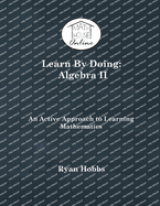 Learn By Doing: Algebra II