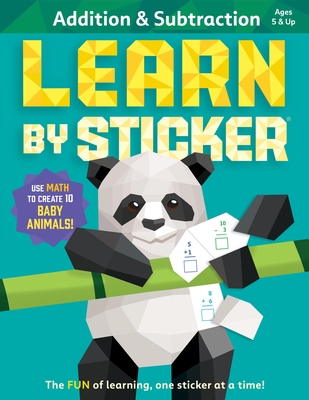 Learn by Sticker: Addition and Subtraction: Use Math to Create 10 Baby Animals! - Workman Publishing