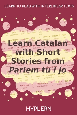 Learn Catalan with Short Stories from Parlem tu i jo: Interlinear Catalan to English - Vallbona, Rafael, and Moll, Snia, and Villatoro, Vicen