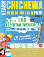 Learn Chichewa While Having Fun! - For Beginners: Easy to Intermediate - Study 100 Essential Thematics with Word Search Puzzles - Vol.1