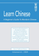 Learn Chinese: A Beginner's Guide to Mandarin Chinese (Traditional Chinese): A Practical Self-Study Guide for the Beginner Student.