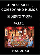 Learn Chinese Satire, Comedy and Humor Stories (Part 1) - Practice Reading Mandarin Chinese Textbooks, A Beginners Guide to Learn Ancient Language and Culture, Words, Laugh Out Loud with Simple Lessons, Improve Vocabulary, English, Pinyin, Simplified...
