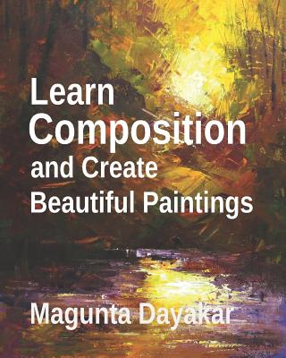 Learn Composition and Create Beautiful Paintings - Dayakar, Magunta
