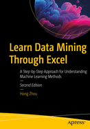 Learn Data Mining Through Excel: A Step-By-Step Approach for Understanding Machine Learning Methods