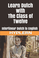 Learn Dutch with the Class of Twelve: Interlinear Dutch to English