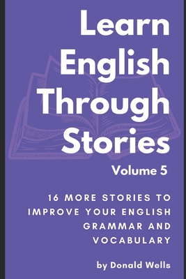 Learn English Through Stories: Volume 5 - Wells, Donald