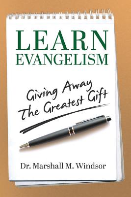 LEARN Evangelism: Giving Away The Greatest Gift - Windsor, Marshall M