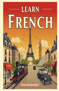 Learn French: From Zero to French Hero: A Beginner's Guide for English Speakers