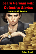 Learn German with Detective Stories: German A2 Reader
