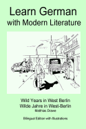 Learn German with Modern Literature - Wild Years in West Berlin: Bilingual Side-by-side Edition