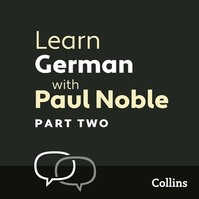 Learn German with Paul Noble, Part 2: German Made Easy with Your Personal Language Coach - Noble, Paul (Read by)