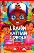 Learn Haitian Creole For Kids: Numbers, Poems, Riddles, Colors and Shapes, Short Stories and Jokes; My Best Haitian Krey?l Book Ever