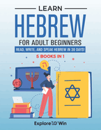 Learn Hebrew for Adult Beginners: 5 Books in 1: Speak Hebrew In 30 Days!