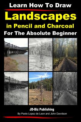 Learn How to Draw Landscapes In Pencil and Charcoal For The Absolute Beginner - Davidson, John