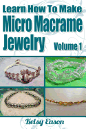 Learn How To Make Micro Macrame Jewelry: Learn how you can start making Micro Macram jewelry quickly and easily!