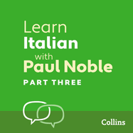 Learn Italian with Paul Noble, Part 3: Italian Made Easy with Your Personal Language Coach