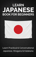 Learn Japanese Book for Beginners: Learn Practical & Conversational Japanese, Hiragana & Katakana