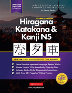 Learn Japanese Hiragana, Katakana and Kanji N5 - Workbook for Beginners: The Easy, Step-by-Step Study Guide and Writing Practice Book: Best Way to Learn Japanese and How to Write the Alphabet of Japan (Letter Chart Inside)