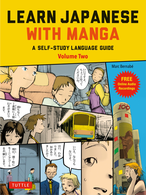 Learn Japanese with Manga Volume Two: A Self-Study Language Guide (Free Online Audio) - Bernabe, Marc