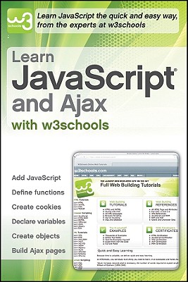 Learn JavaScript and AJAX with w3schools - W3schools, and Refsnes, Hege, and Refsnes, Stale