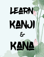 Learn Kanji and Kana: Kanji Look and Learn Japanese Writing Practice Book