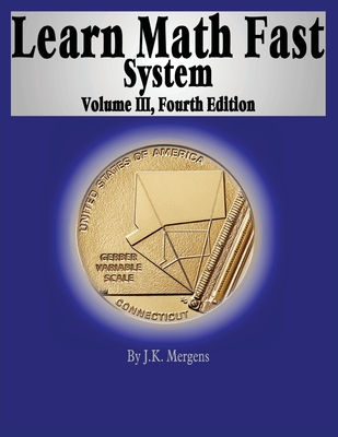 Learn Math Fast System Volume III - Mergens, J K
