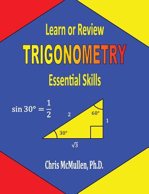 Learn or Review Trigonometry Essential Skills - McMullen, Chris